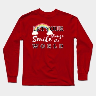 Let Your Smile Change The World Long Sleeve T-Shirt